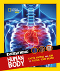 Everything: Human Body: EyeOpening Facts and Photos to Tickle Your Brain!