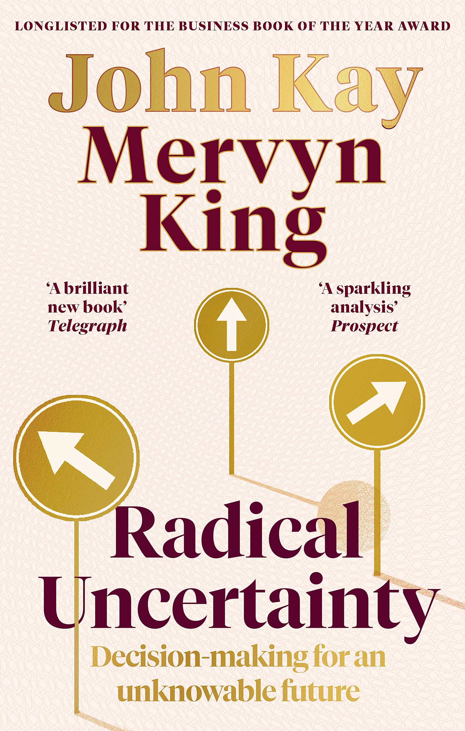 RADICAL UNCERTAINTY: DECISIONMAKING FOR AN UNKNOWABLE FUTURE