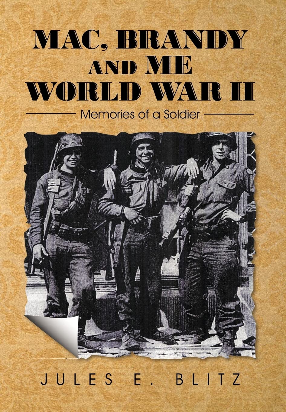 Mac, Brandy and Me World War II: Memories of a Soldier
