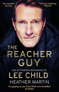The Reacher Guy: The Authorised Biography Of Lee Child