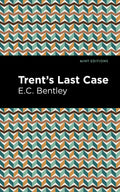 Trents Last Case (Mint Editions  Crime, Thrillers and Detective Work)