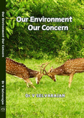Our Environment Our Concern, Dr V Selvarajan