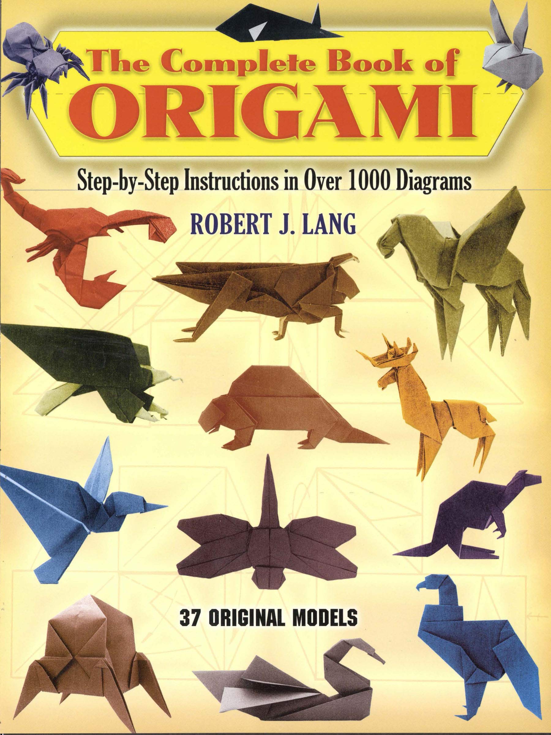 The Complete Book of Origami: StepbyStep Instructions in Over 1000 Diagrams/37 Original Models (Dover Crafts: Origami & Paperc