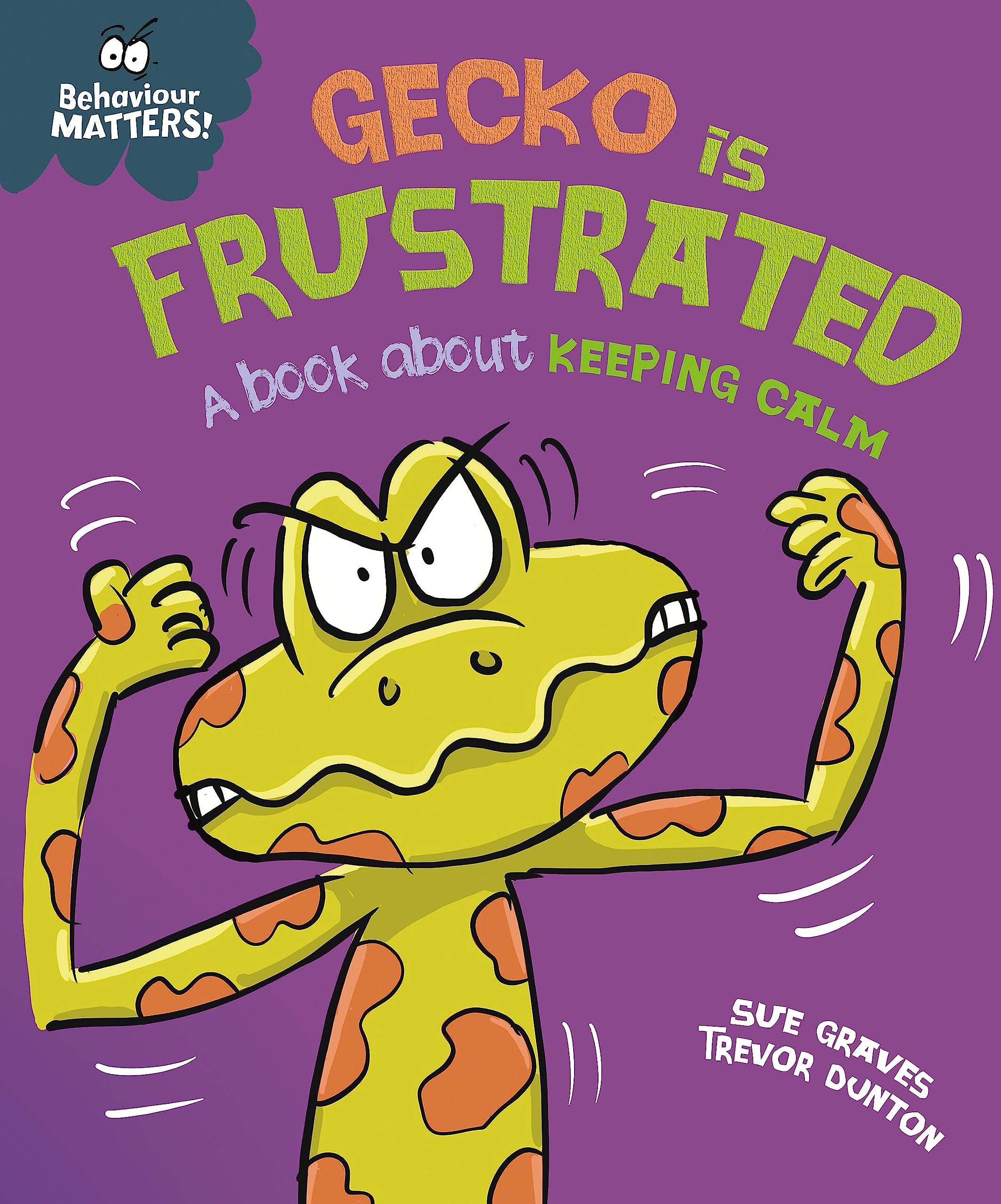 Behaviour Matters: Gecko is Frustrated  A book about keeping calm