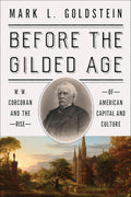 Before The Gilded Age: W. W. Corcoran And The Rise Of American Capital And Culture