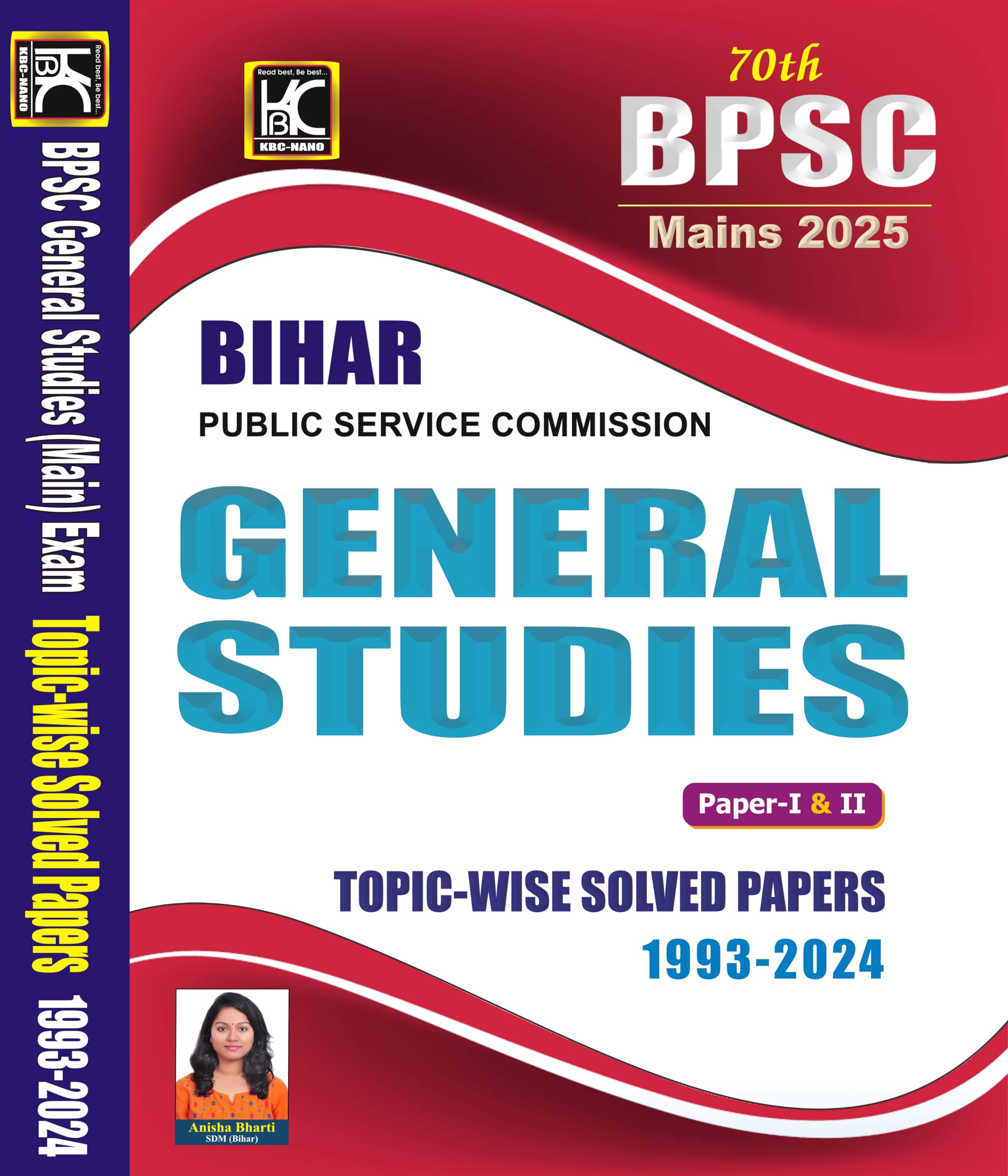 70Th Bpsc Mains | General Studies (Paper 1 And 2) | Topicwise Solved Papers (19932024) | Anisha Bharti (Sdm) | Kbc Nano (24017