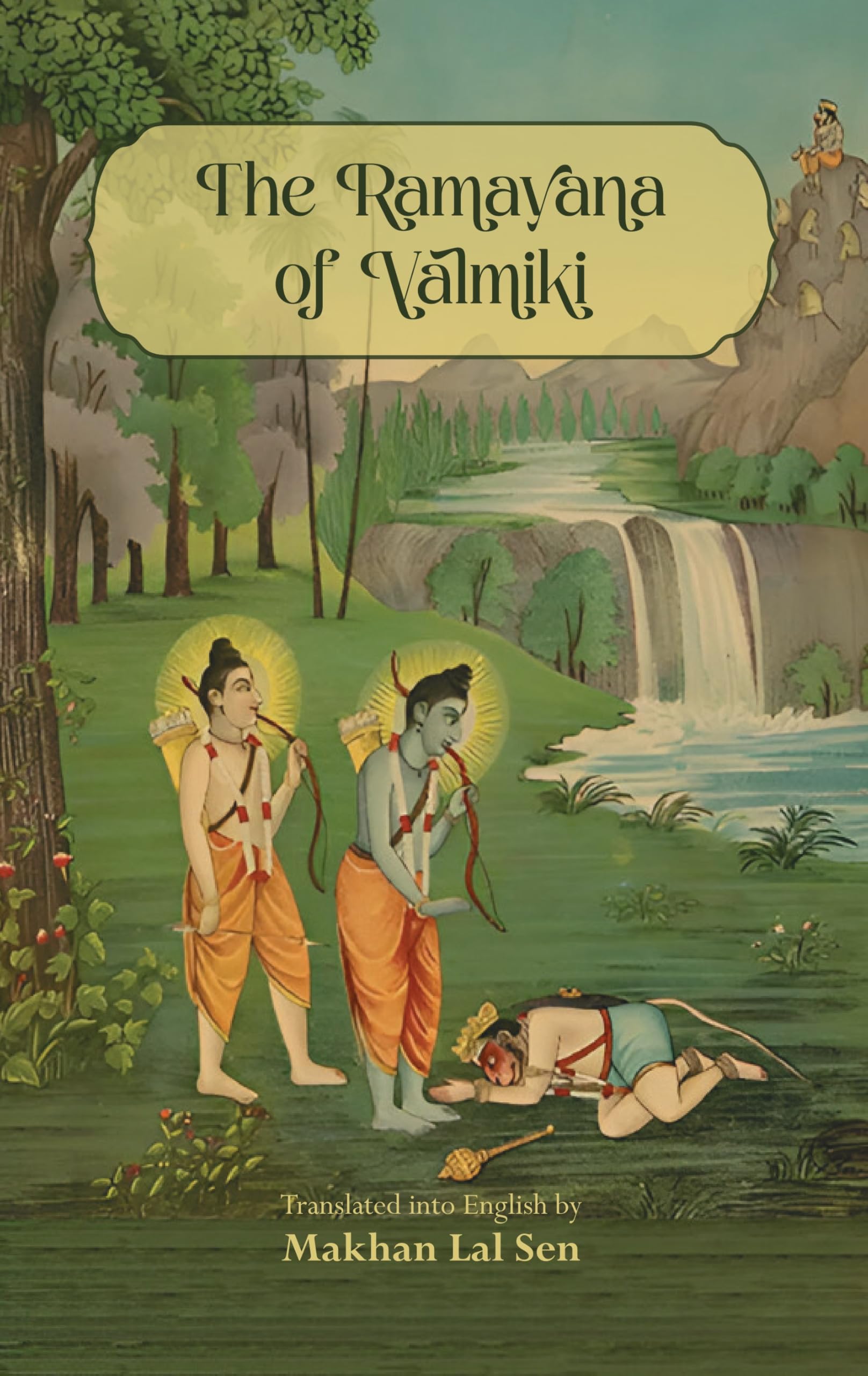 The Ramayana of Valmiki | Translated from the Original Sanskrit into English by Makhan Lal Sen | M. L. Sens The Ramayana of Va