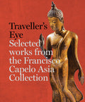 Travellers Eye: Selected Works from the Francisco Capelo Asia Collection