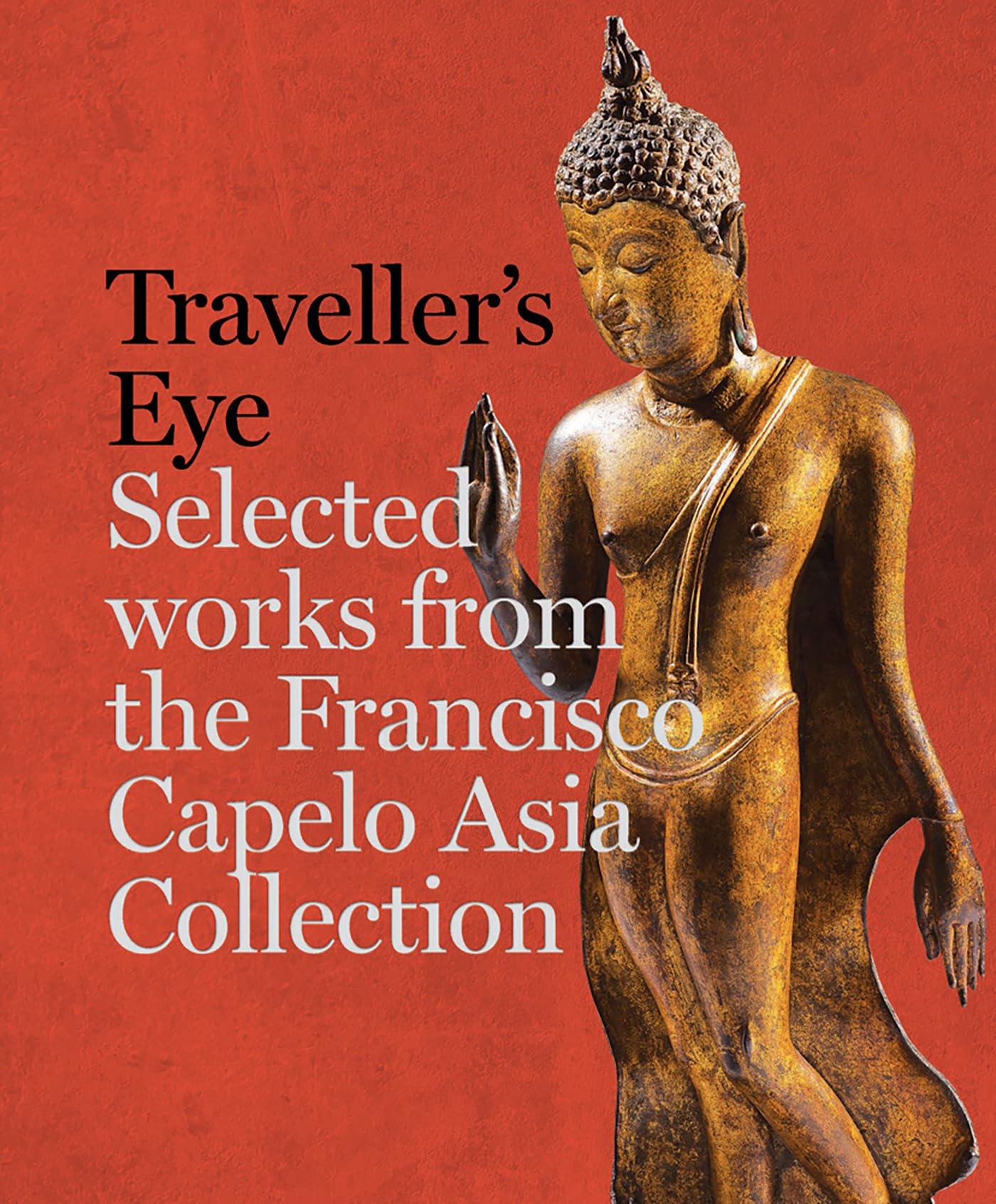 Travellers Eye: Selected Works from the Francisco Capelo Asia Collection