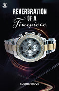 Reverberation of a Timepiece: How Watches Impact our Life