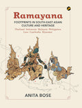 Ramayana: Footprints in SouthEast Asian Culture and Heritage, Anita Bose, Influence of Ramayana, Hinduism [Hardcover] Anita Bos