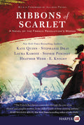 Ribbons of Scarlet: A Novel of the French Revolutions Women
