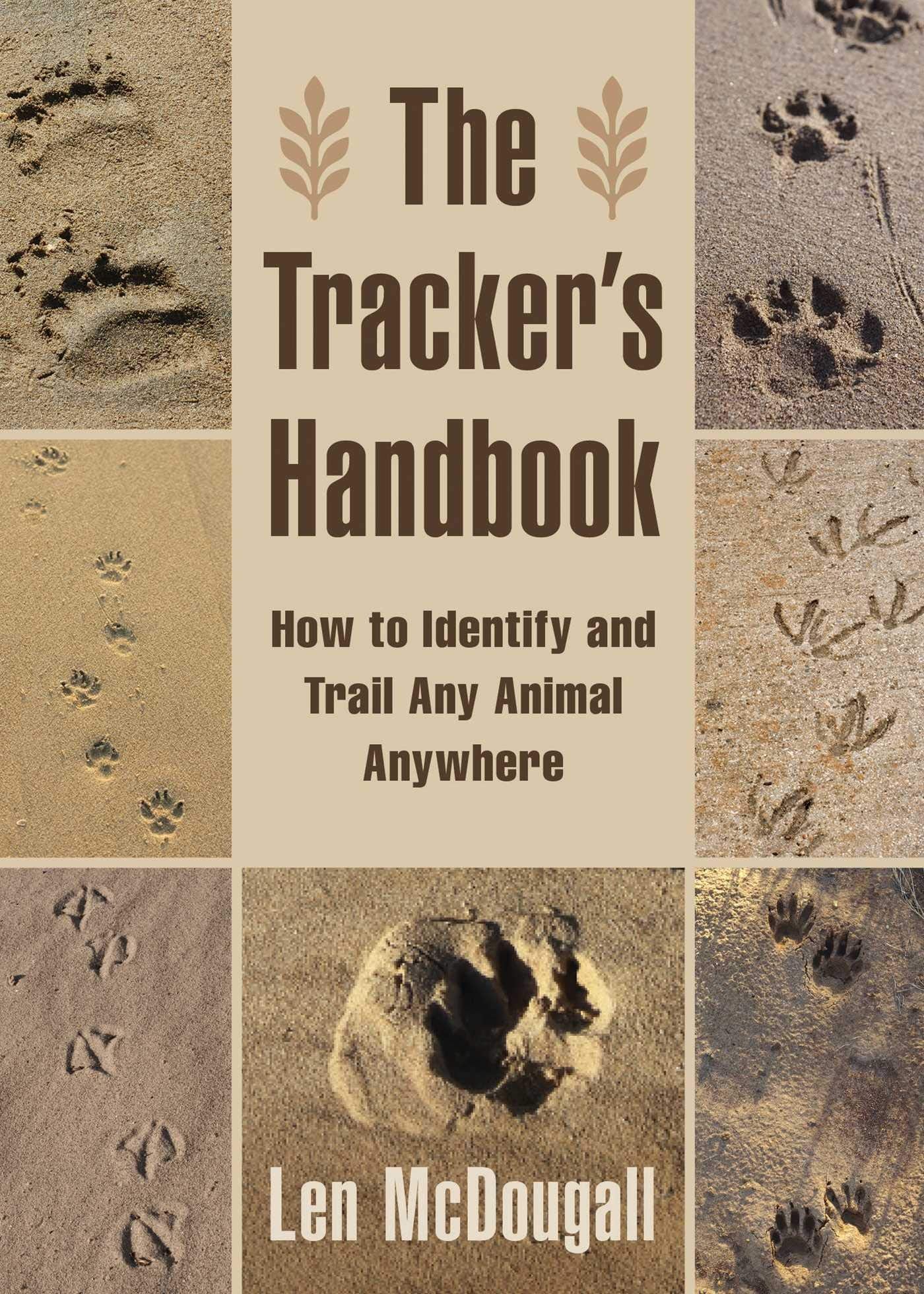 The Trackers Handbook: How to Identify and Trail Any Animal, Anywhere