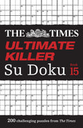 Times Ultimate Killer Su Doku Book 15: 200 Of The Deadliest Su Doku Puzzles