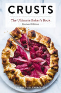 Crusts: The Revised Edition: The Ultimate Bakers Book Revised Edition (Ultimate Cookbooks)