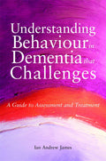 Understanding Behaviour in Dementia That Challenges: A Guide to Assessment and Treatment (Bradford Dementia Group Good Practice 