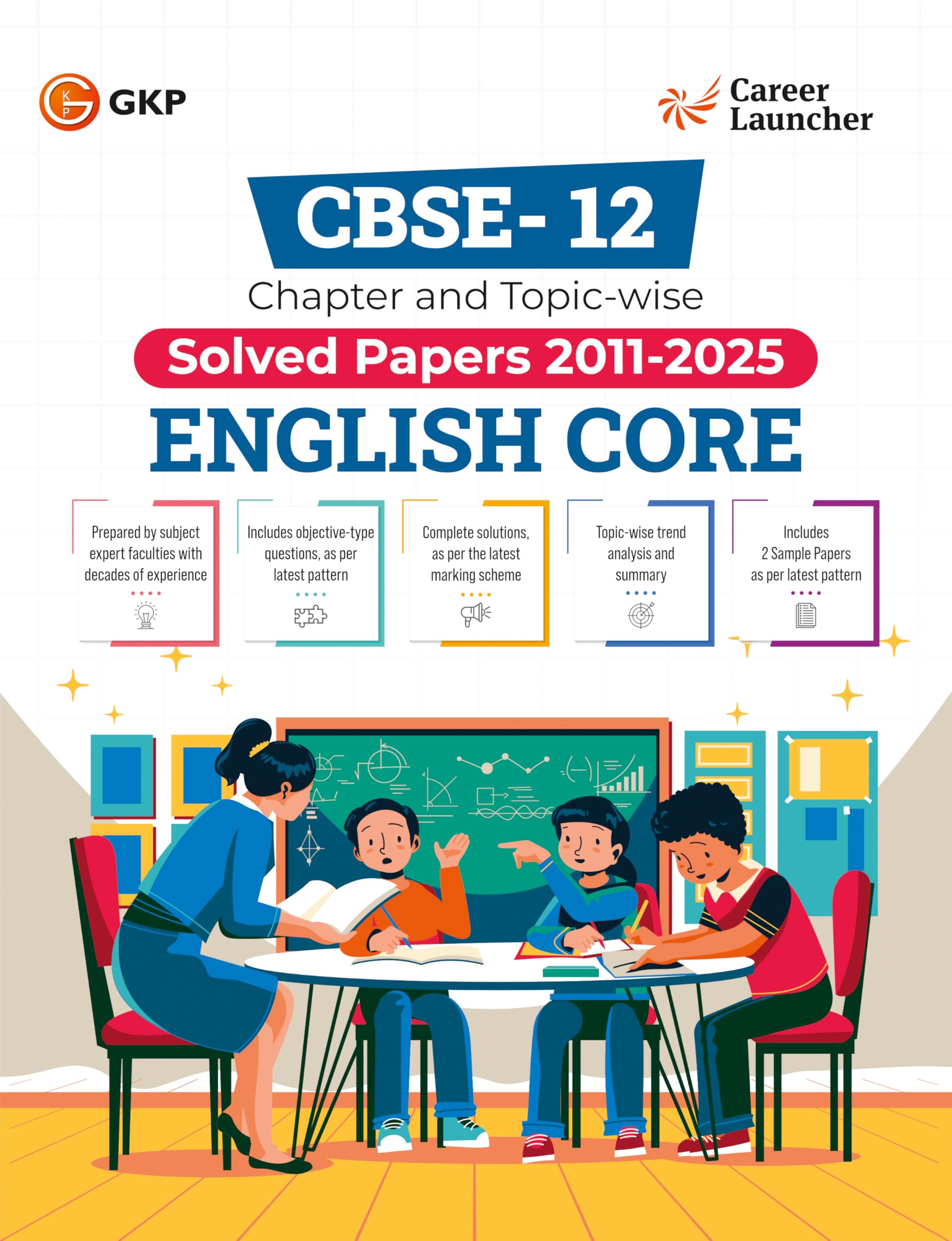 GKP CBSE Class XII 2026 : Chapter and Topicwise Solved Papers 2011  2025 : English Core By Career Launcher
