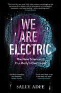 We Are Electric: The New Science Of Our BodyS Electrome