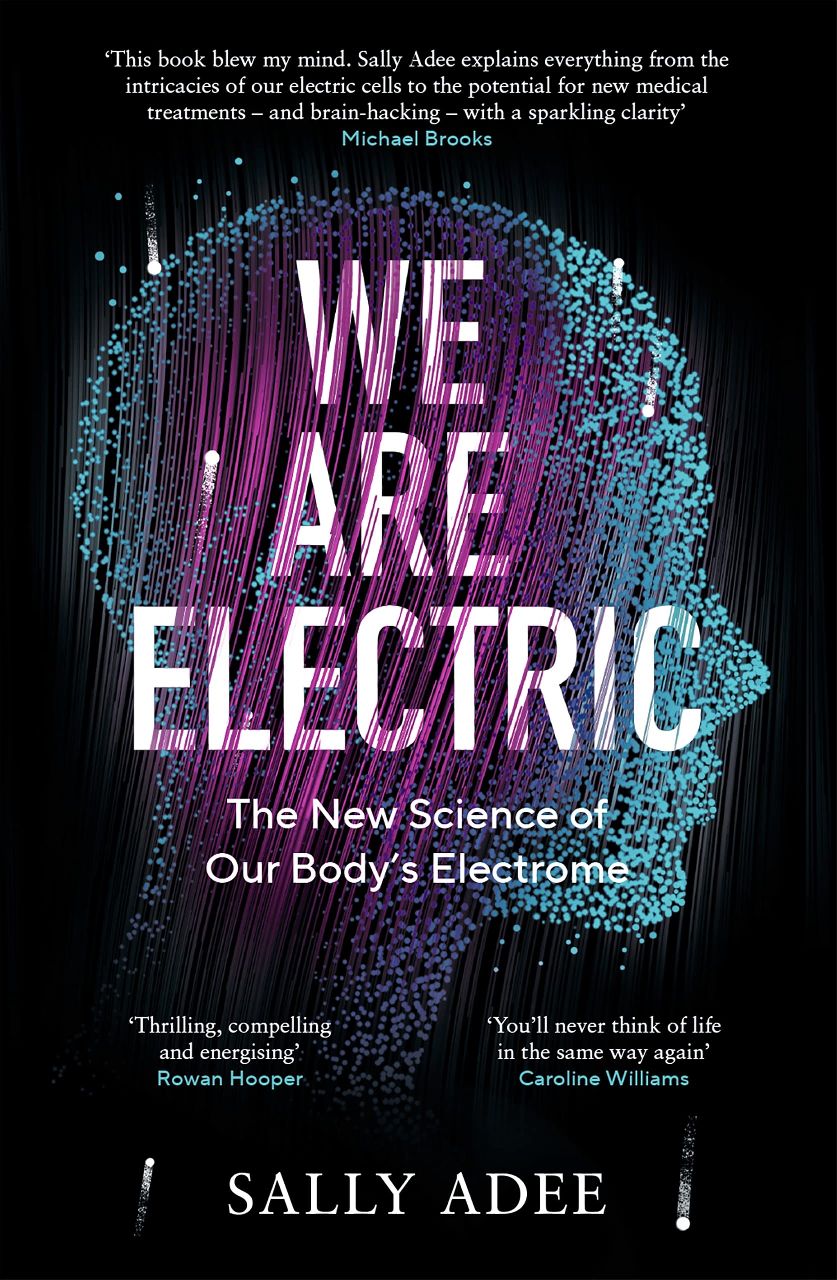 We Are Electric: The New Science Of Our BodyS Electrome