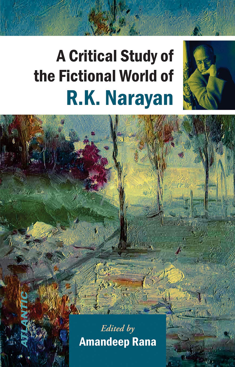 A Critical Study Of The Fictional World Of R.K. Narayan