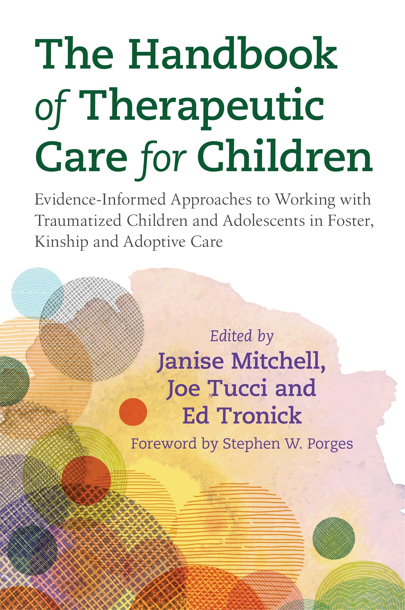 The Handbook of Therapeutic Care for Children: EvidenceInformed Approaches to Working with Traumatized Children and Adolescents