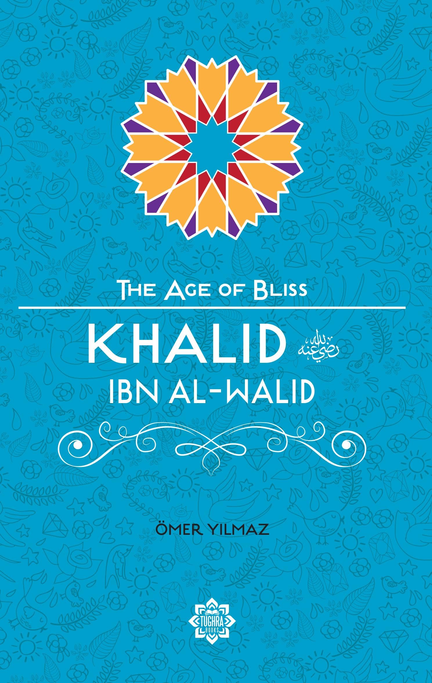 Khalid Ibn AlWalid (The Age of Bliss)