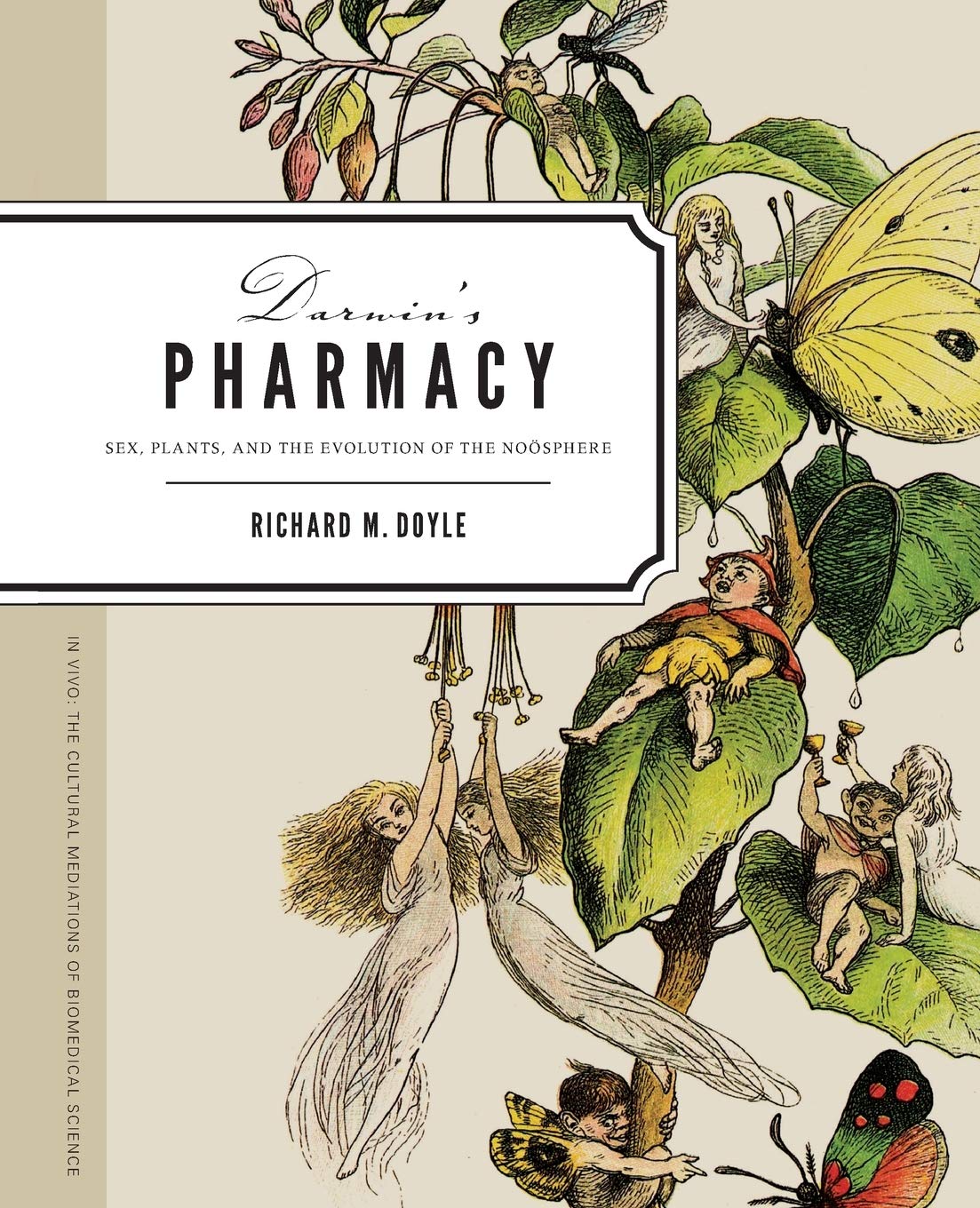 Darwins Pharmacy: Sex, Plants, and the Evolution of the Noosphere
