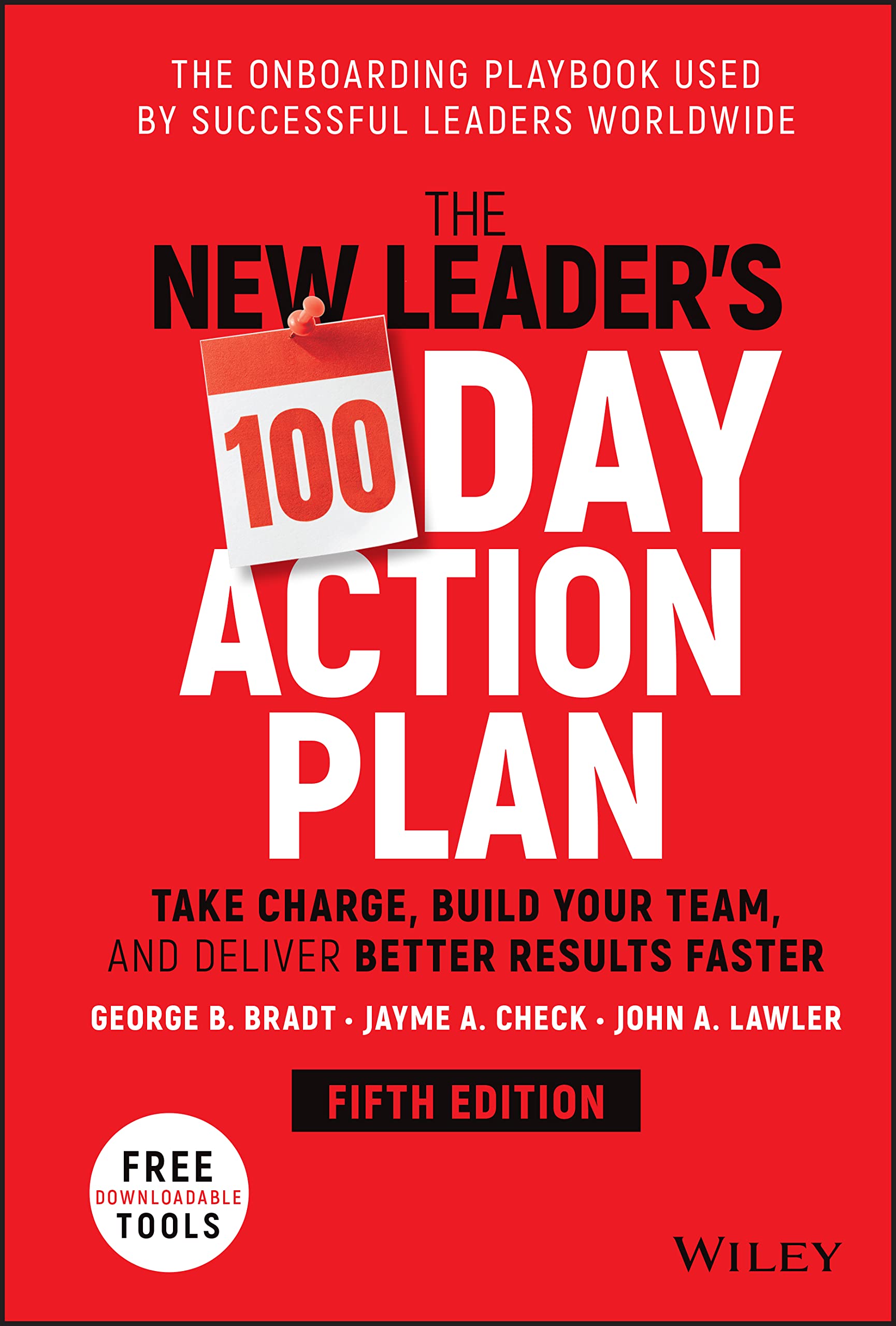 The New Leaders 100Day Action Plan: Take Charge, Build Your Team, and Deliver Better Results Faster