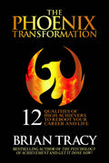 The Phoenix Transformation : 12 Qualities Of High Achievers To Reboot Your Career And Life