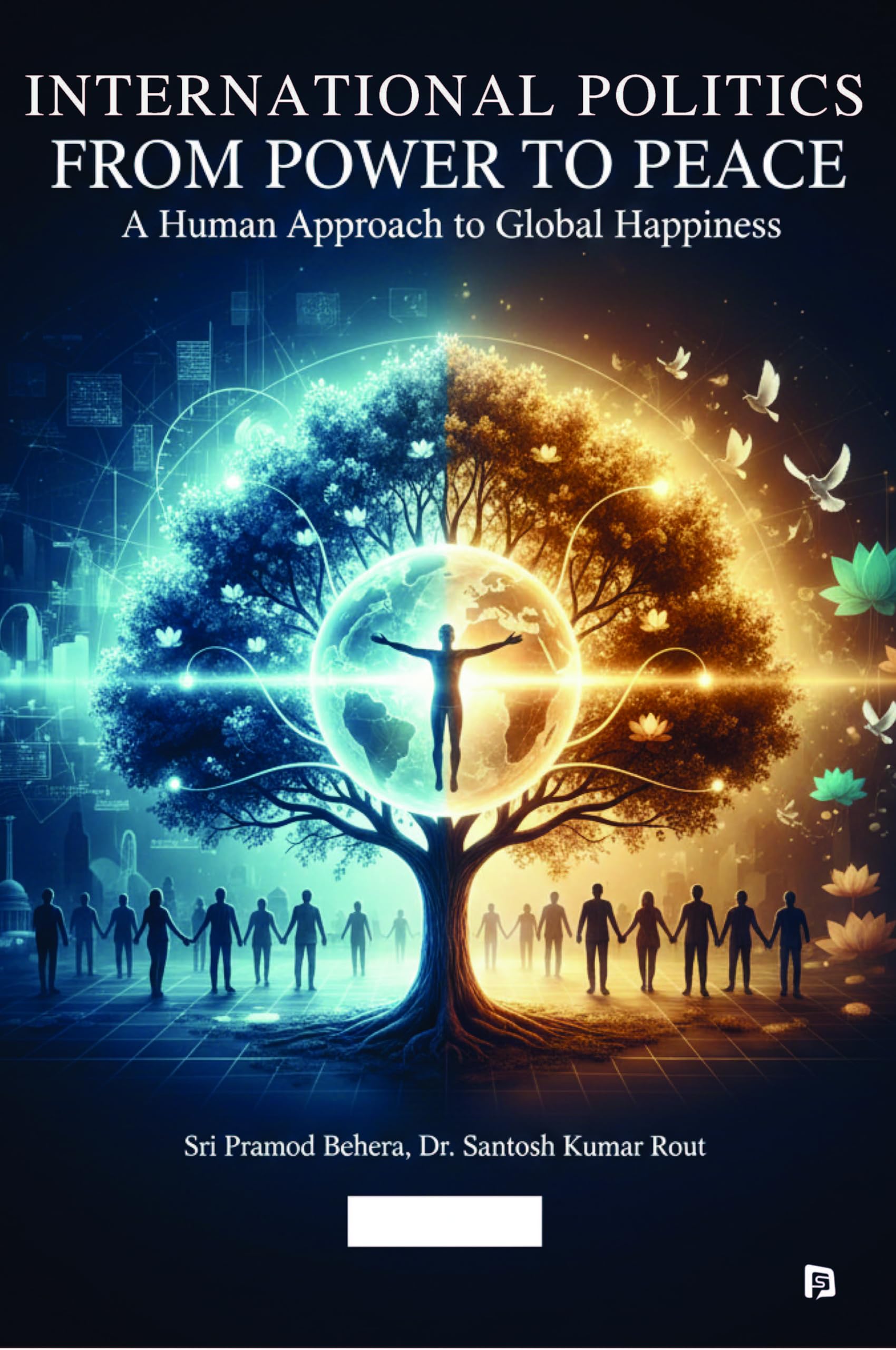 International Politics From Power to Peace to Global Happiness