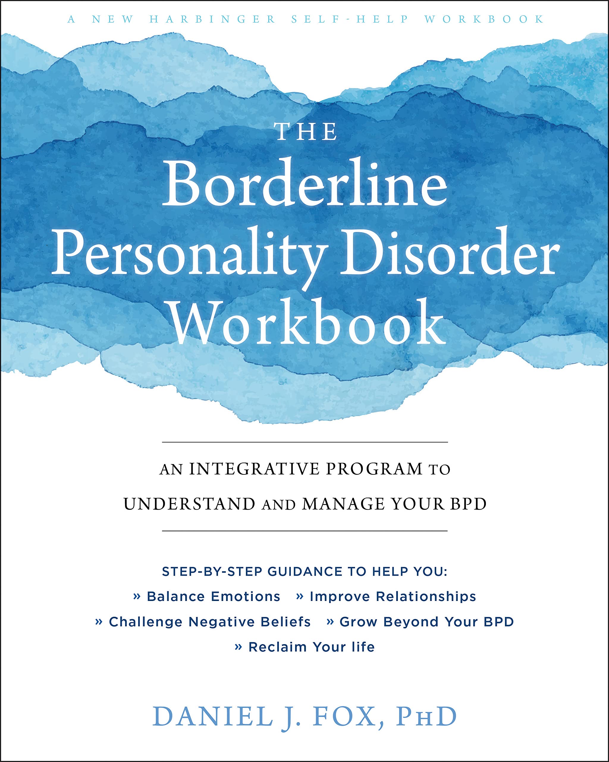 The Borderline Personality Disorder Workbook: An Integrative Program to Understand and Manage Your BPD (A New Harbinger SelfHel