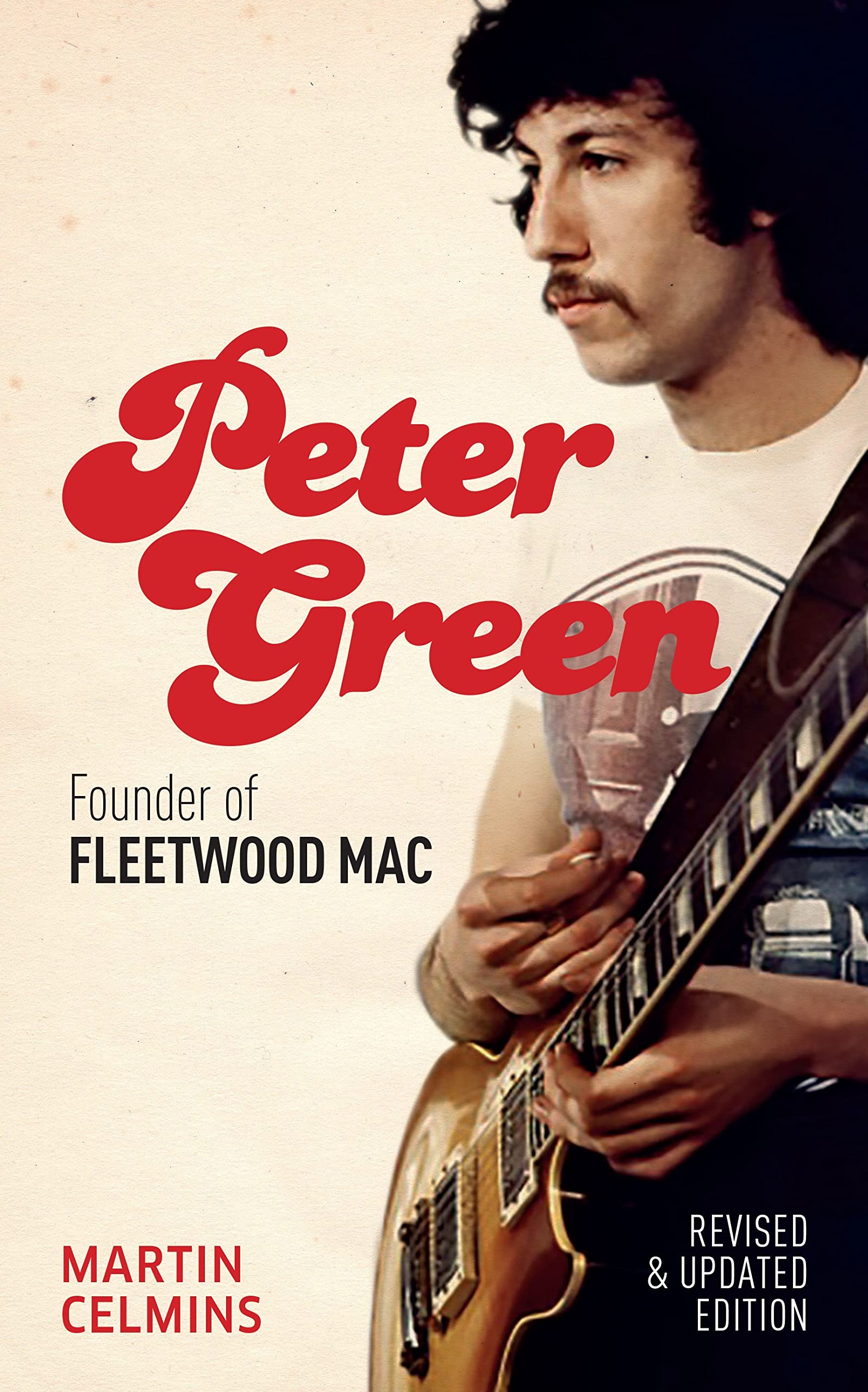 Peter Green: Founder of Fleetwood Mac  Revised and Updated