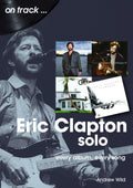 Eric Clapton Solo: every album, every song