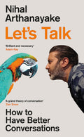 LETS TALK: HOW TO HAVE BETTER CONVERSATIONS