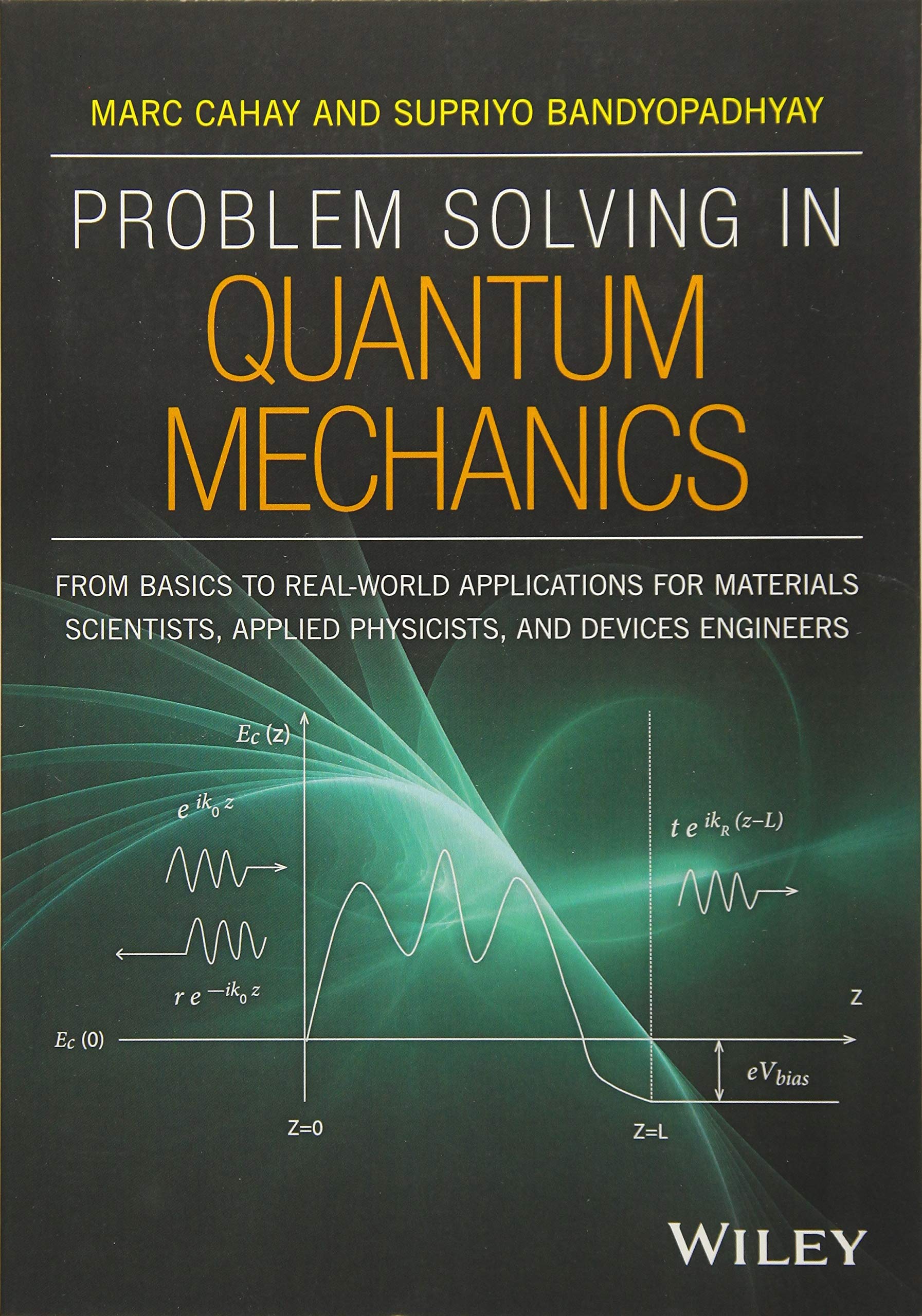 Problem Solving in Quantum Mechanics: From Basics to RealWorld Applications for Materials Scientists, Applied Physicists, and D
