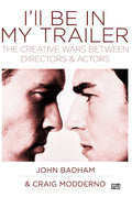 Ill Be in My Trailer: The Creative Wars Between Directors and Actors