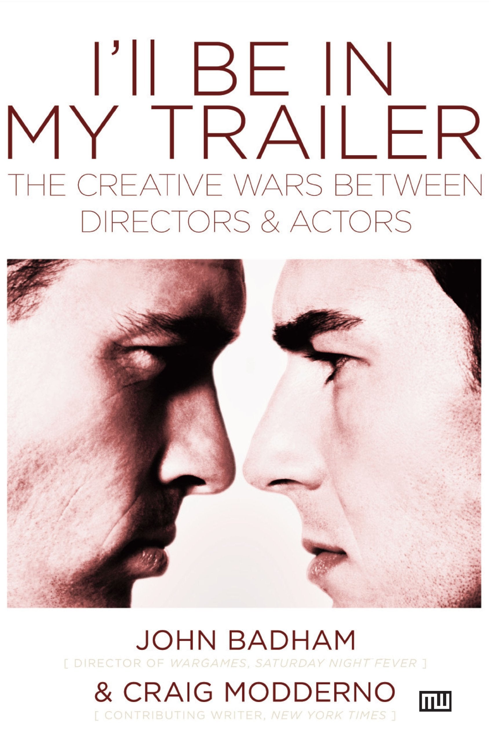 Ill Be in My Trailer: The Creative Wars Between Directors and Actors