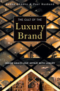 The Cult of the Luxury Brand: Inside Asias Love Affair with Luxury