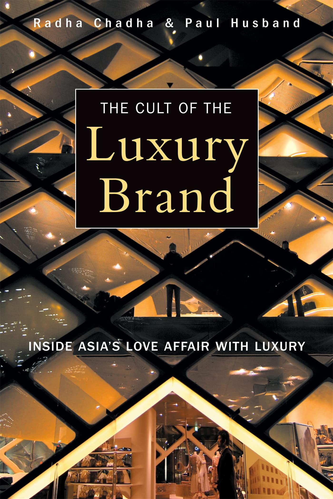 The Cult of the Luxury Brand: Inside Asias Love Affair with Luxury