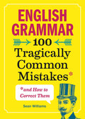 English Grammar:100 Tragically Common Mistakes & How To Correct Them