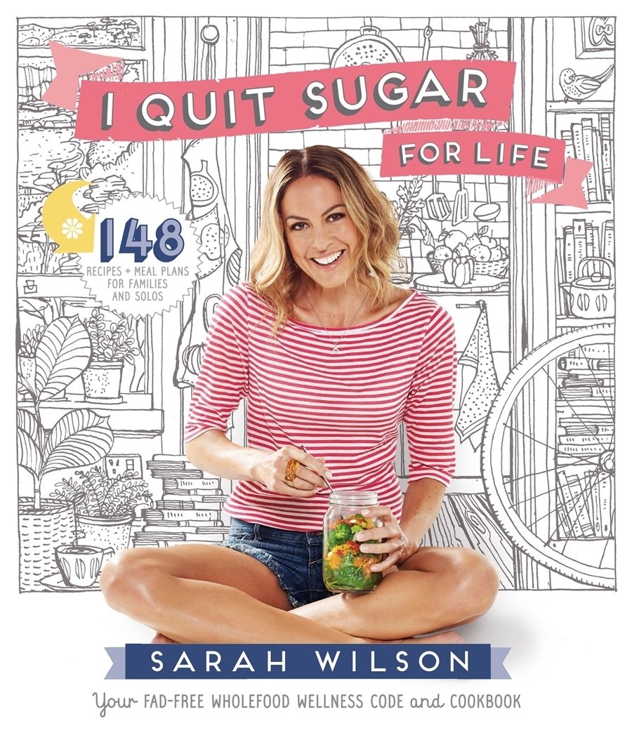 I Quit Sugar for Life: Your FadFree Wholefood Wellness Code and Cookbook