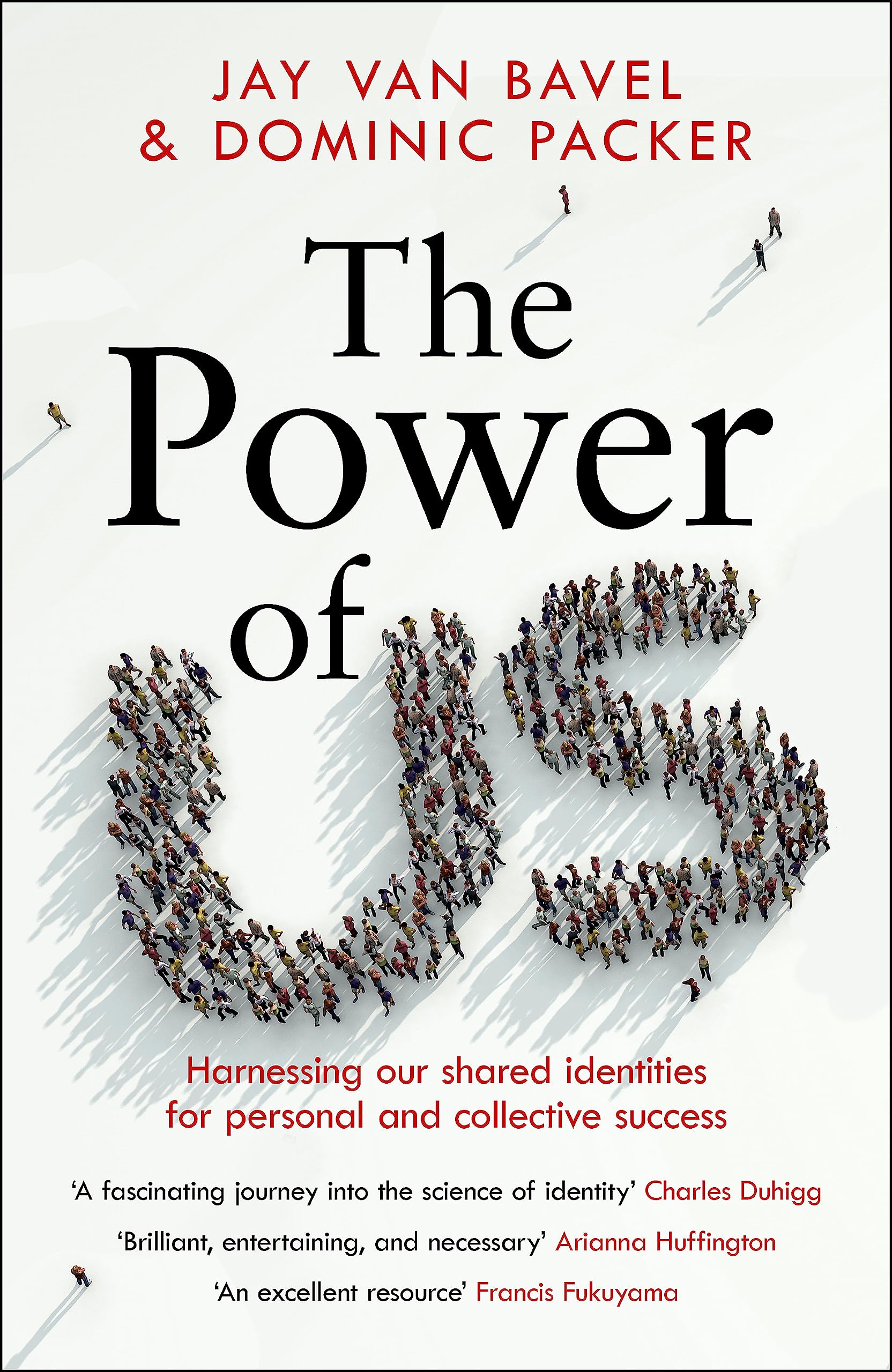 THE POWER OF US: HARNESSING OUR SHARED IDENTITIES TO IMPROVE PERFORMANCE, INCREASE COOPERATION, AND