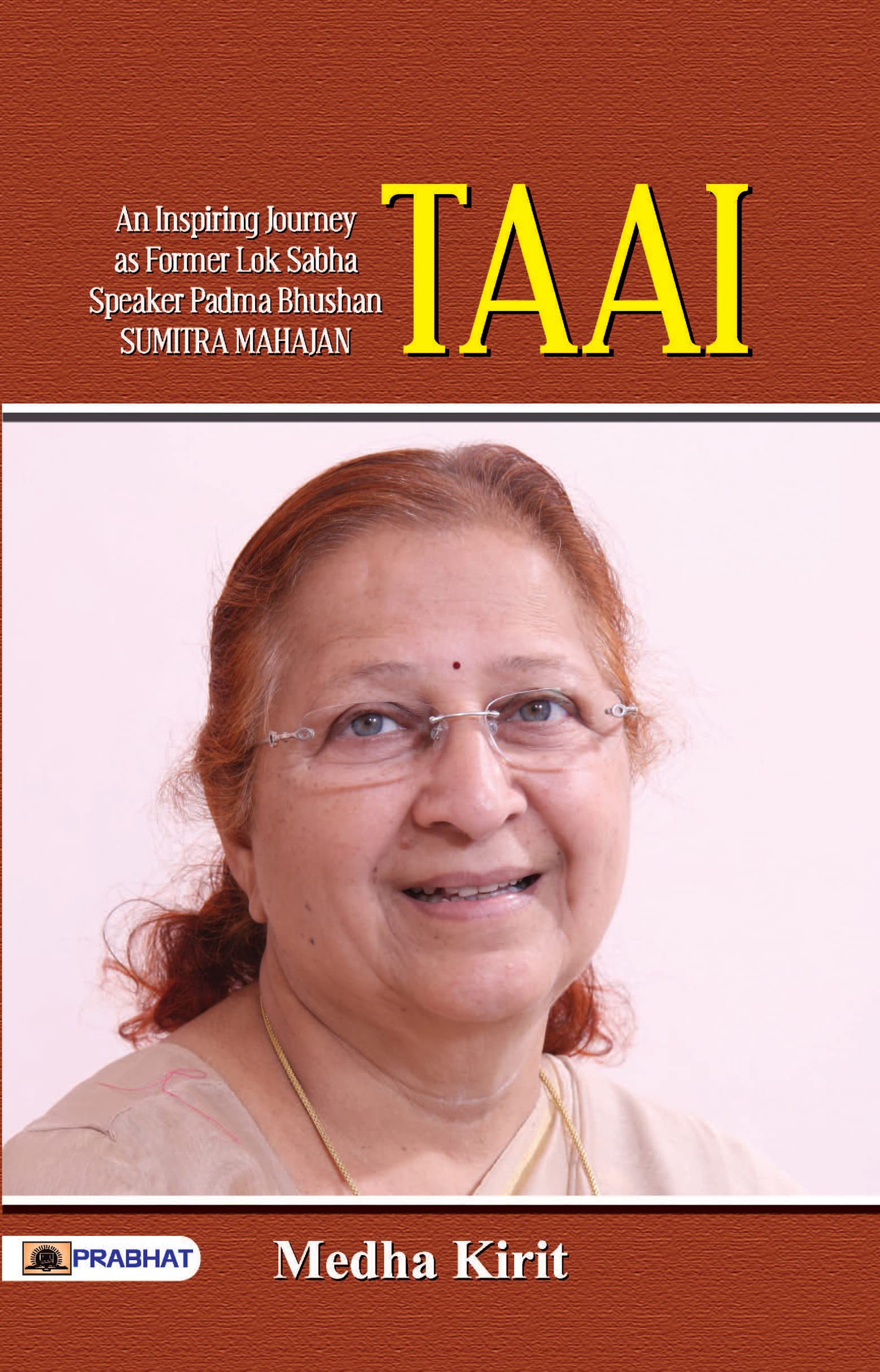 Taai: Biography of Padma Bhushan Shrimati Sumitra Tai Mahajan as a speaker of Lok Sabha ( Inspirational Story of the Political C
