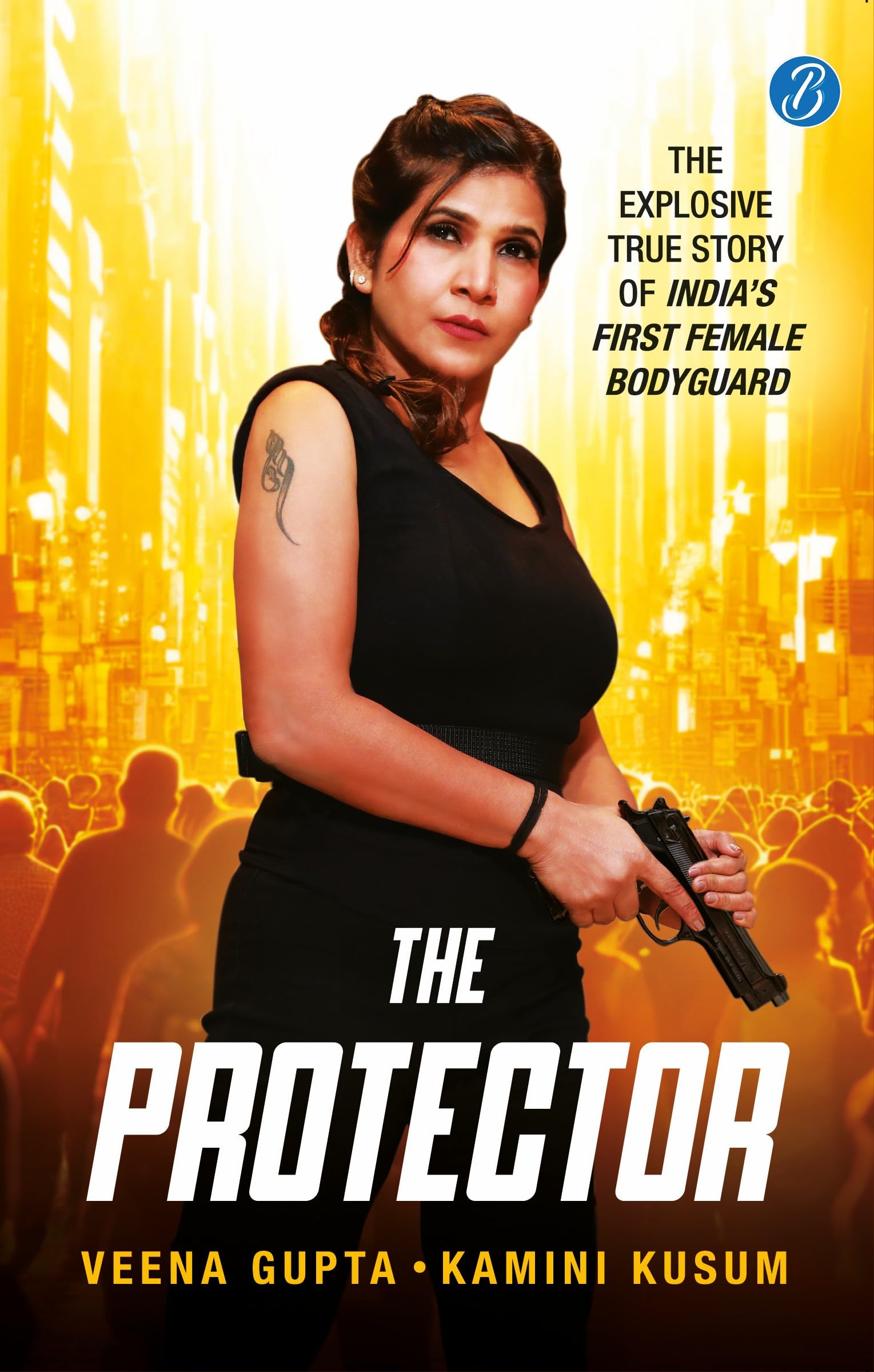 The Protector: The Explosive Story of Indias First Female Bodyguard | Read the true motivational story of a woman achiever