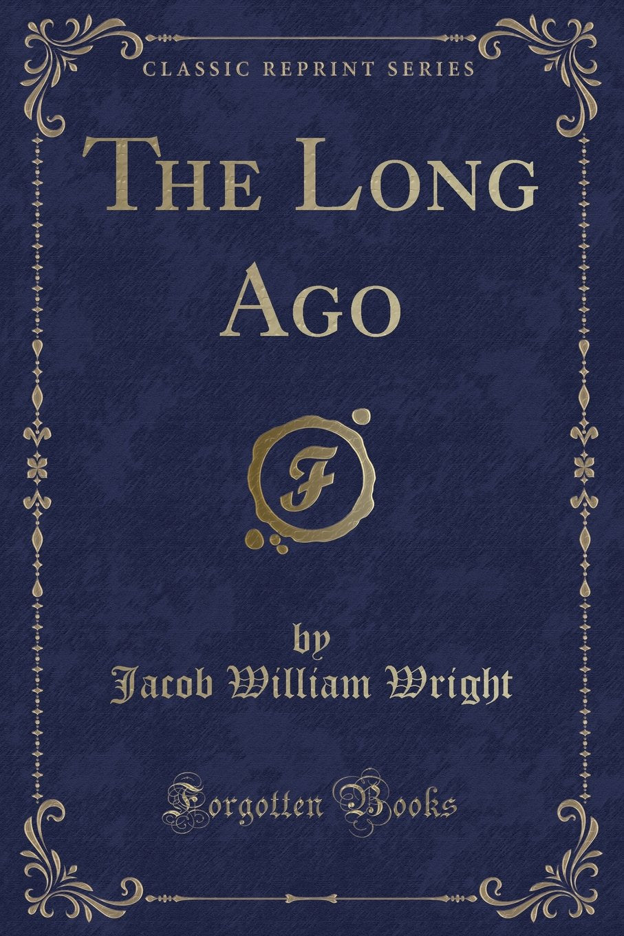 The Long Ago (Classic Reprint)