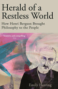 Herald Of A Restless World: How Henri Bergson Brought Philosophy To The People