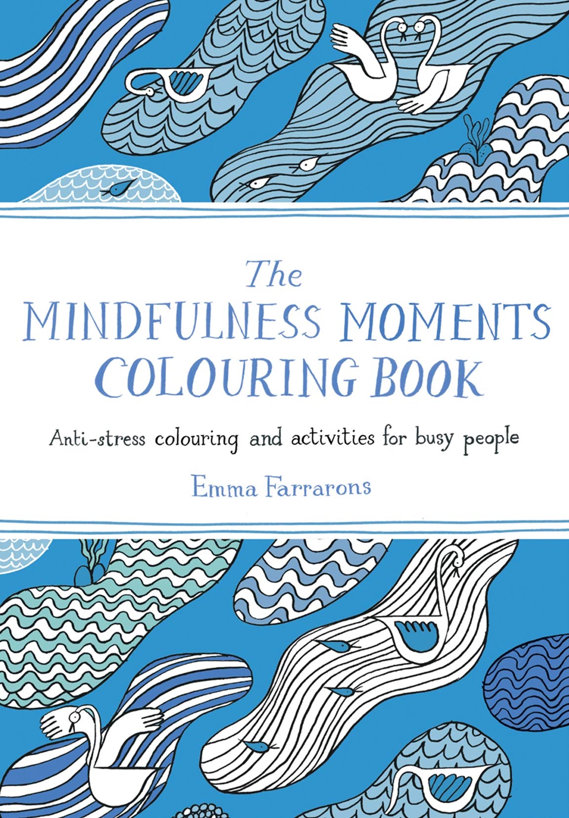 Mindfulness Moments Colouring Book: AntiStress Colouring And Activities For Busy People