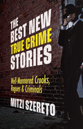 The Best New True Crime Stories: WellMannered Crooks, Rogues & Criminals: (True crime gift)