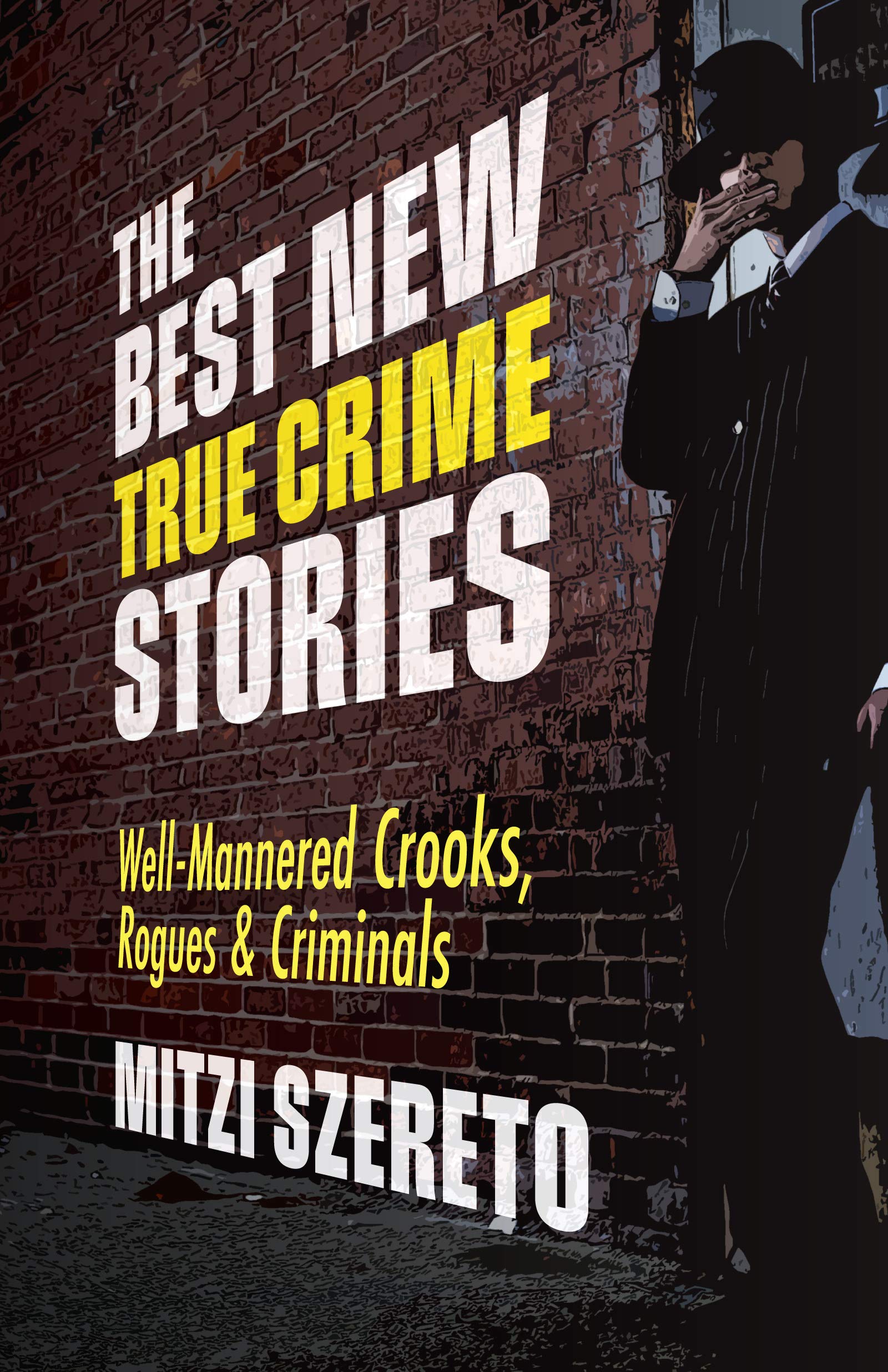 The Best New True Crime Stories: WellMannered Crooks, Rogues & Criminals: (True crime gift)