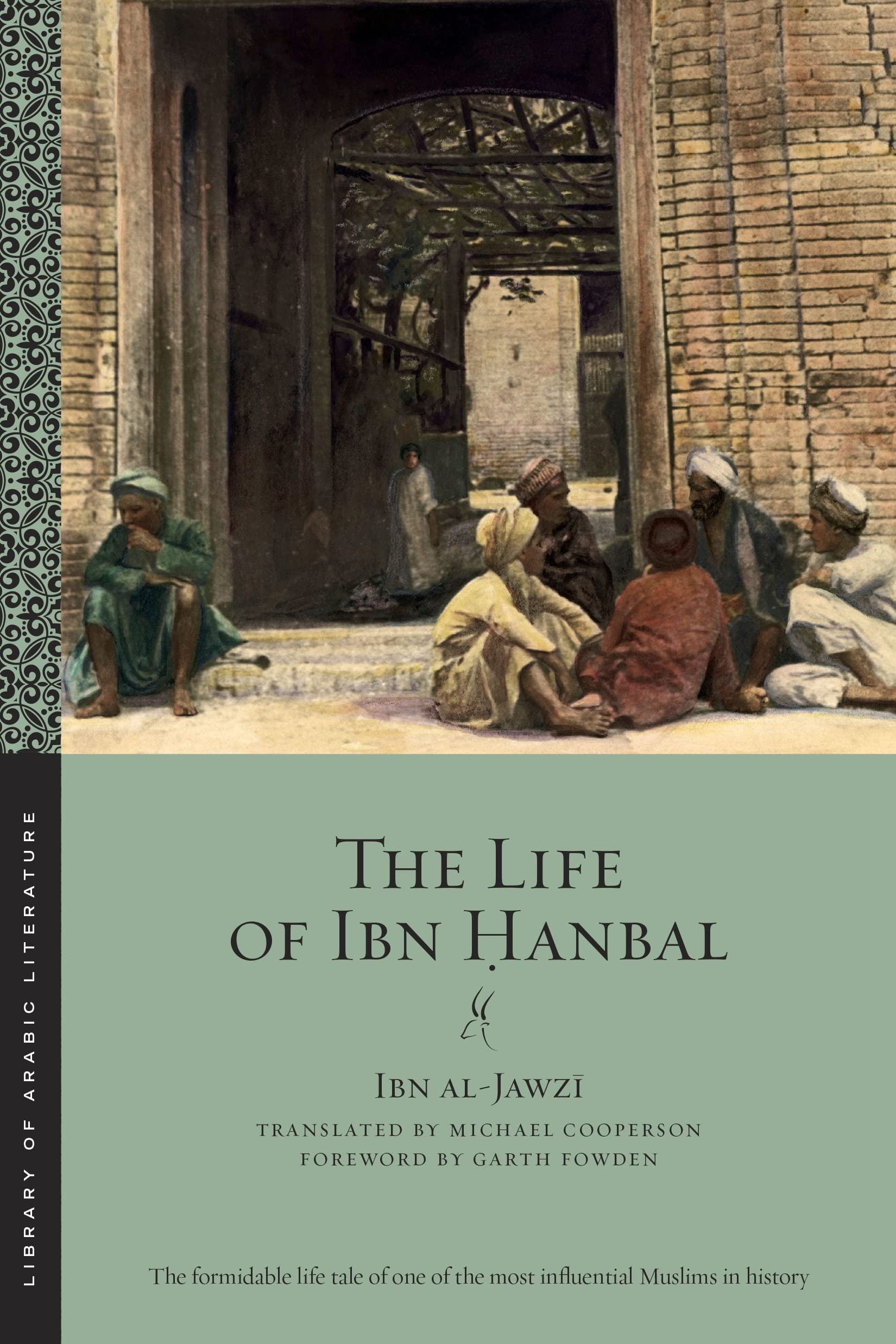 The Life of Ibn ?anbal (Library of Arabic Literature, 3)